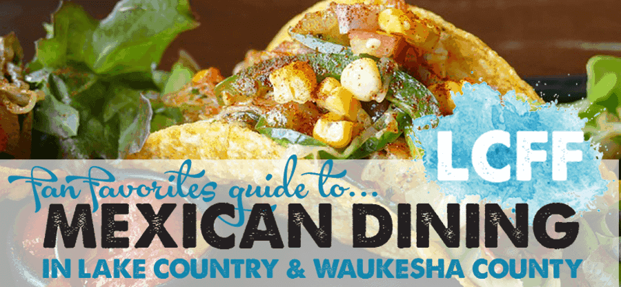 Mexican Dining Tacos Food Waukesha County Lake Country Family Fun