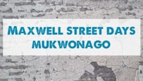 Maxwell Street Days Mukwonago June July August September Lake Country Family Fun