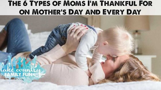 6 types of mom I'm thankful for on Mother's Day and every day Lake Country Family Fun