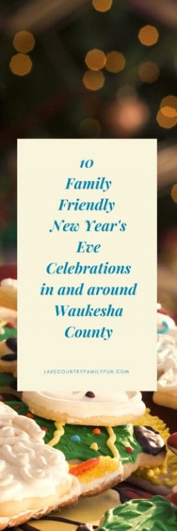 Family Friendly New Year's Eve Celebrations in and around Waukesha County