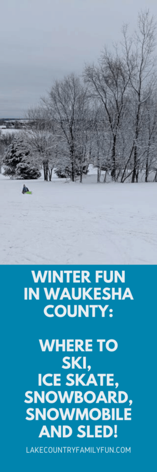 Winter Fun Guide Where to ski, snowmobile, snowboard, ice skate and sled in Waukesha County and Lake Country