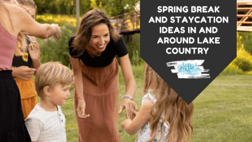 Spring Break and Staycation Guide in and around Lake Country