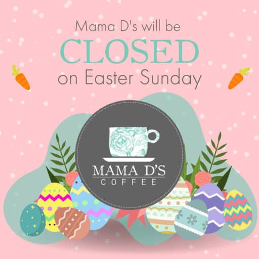 Mama D's Closed Easter Sunday