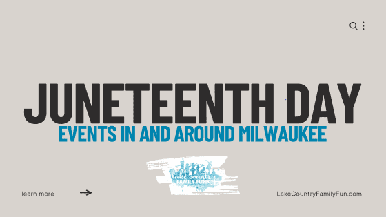Juneteenth Day Events In and Around Milwaukee